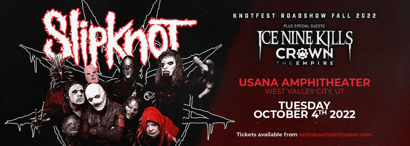 Knotfest Roadshow Fall 2022: Slipknot, Ice Nine Kills & Crown The Empire at USANA Amphitheater
